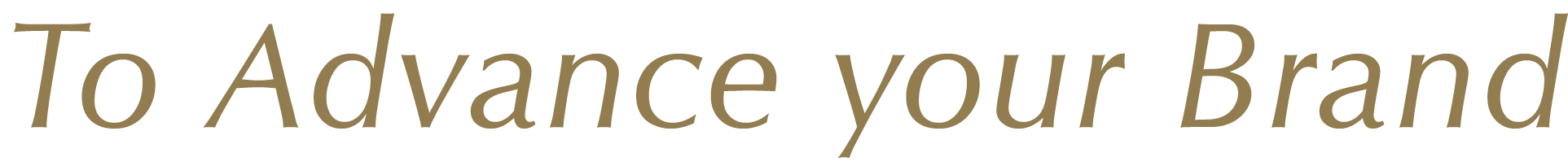 To Advance your Brand